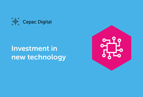 Cepac Digital - Investment in new technology