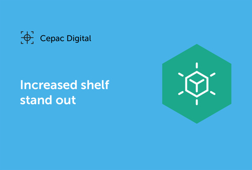 Cepac Digital - Increased shelf stand out
